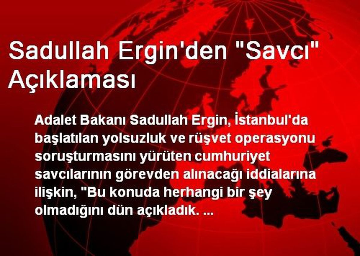 Sadullah Ergin\'den "Savcı" Açıklaması