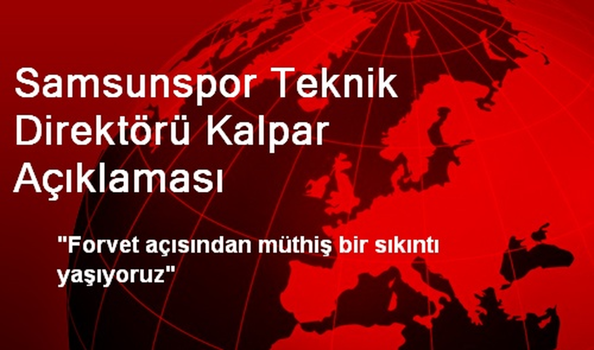 Samsunspor Teknik Direktörü Kalpar Açıklaması