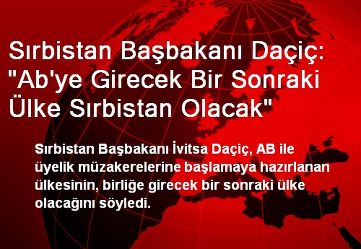 "AB\'ye Girecek Bir Sonraki Ülke Sırbistan Olacak"