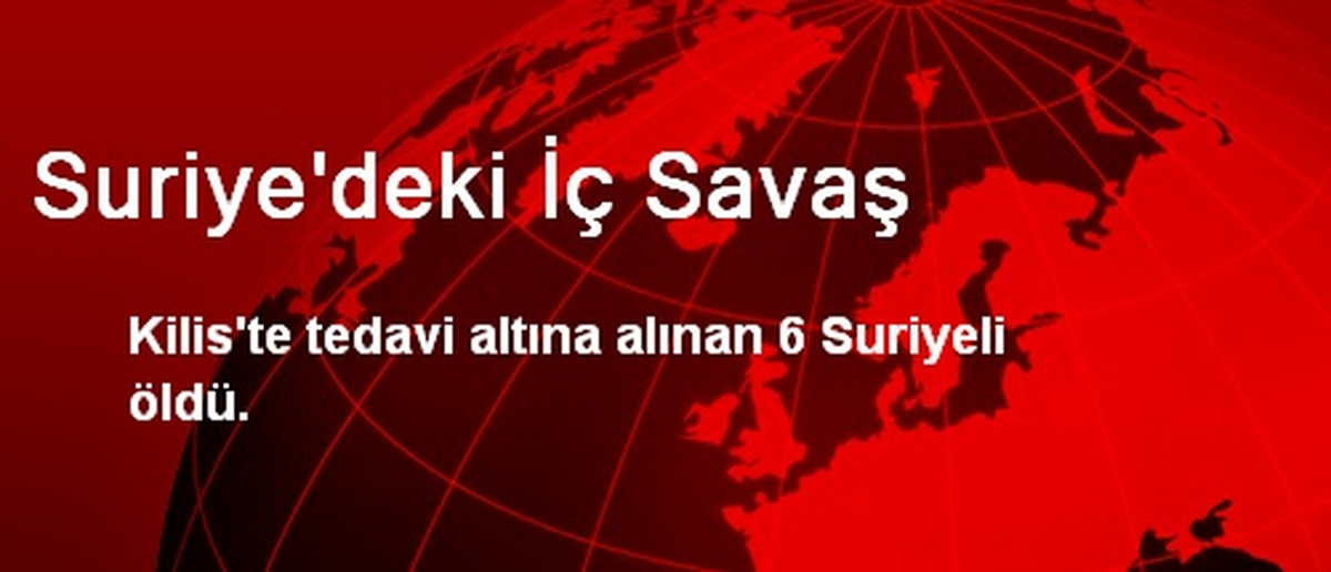 Kilis\'e Getirilen 6 Suriyeli Hayatını Kaybetti