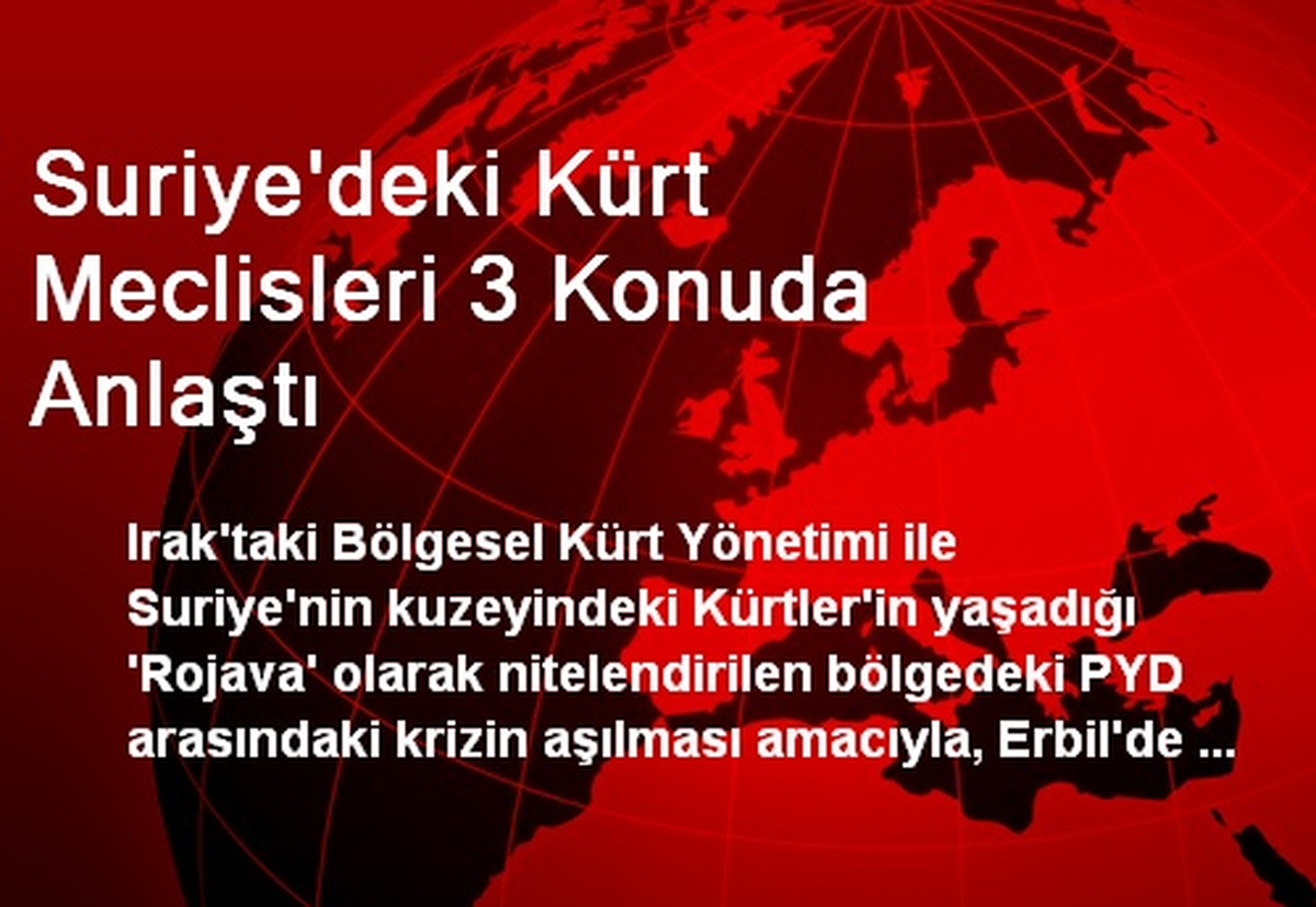 Suriye\'deki Kürt Meclisleri 3 Konuda Anlaştı
