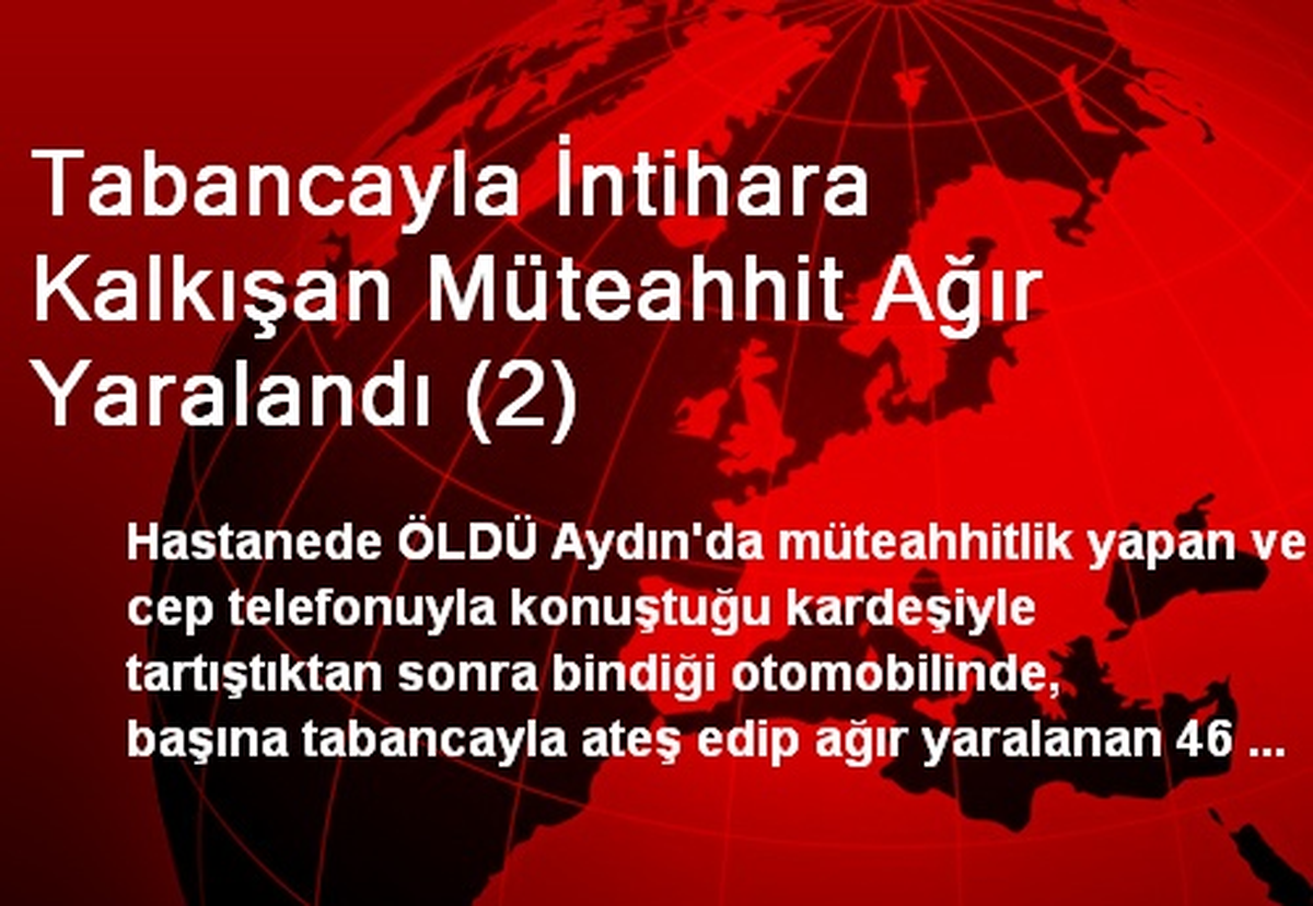 Tabancayla İntihara Kalkışan Müteahhit Ağır Yaralandı (2)