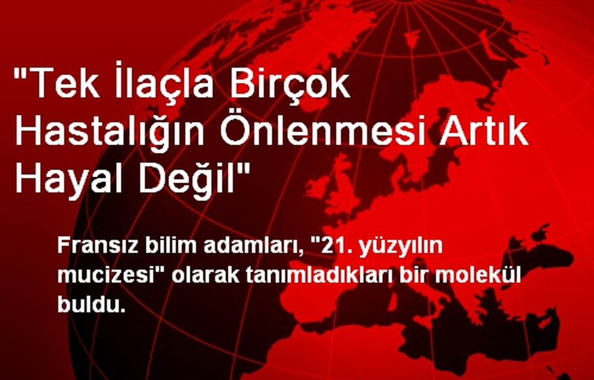 "Tek İlaçla Birçok Hastalığın Önlenmesi Artık Hayal Değil"