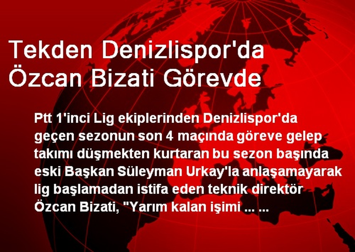 Tekden Denizlisporda Özcan Bizati Görevde