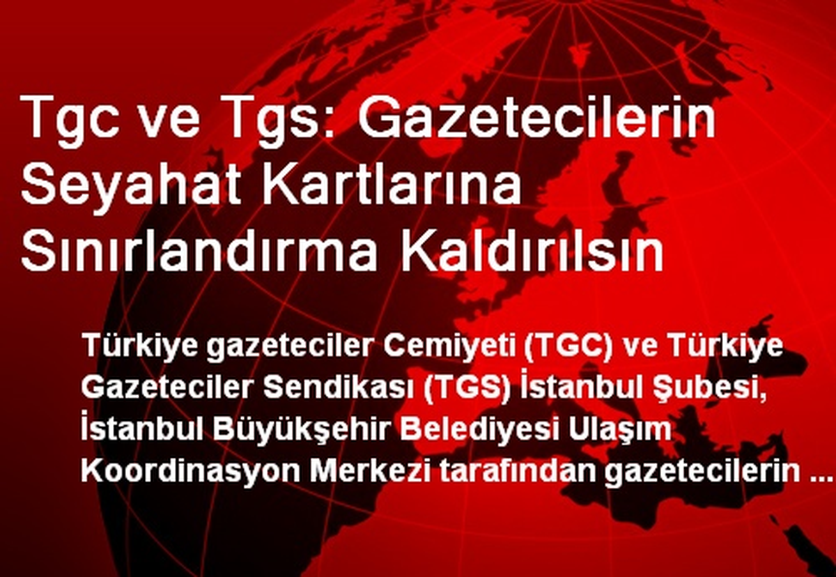 Tgc ve Tgs: Gazetecilerin Seyahat Kartlarına Sınırlandırma Kaldırılsın
