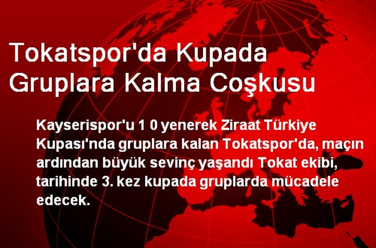 Tokatspor\'da Kupada Gruplara Kalma Coşkusu
