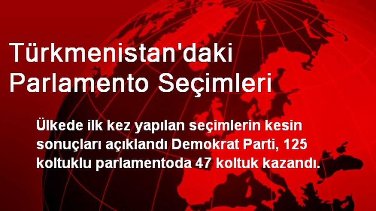 Türkmenistan\'daki Seçimlerde Demokratik Parti 47 Oy Aldı