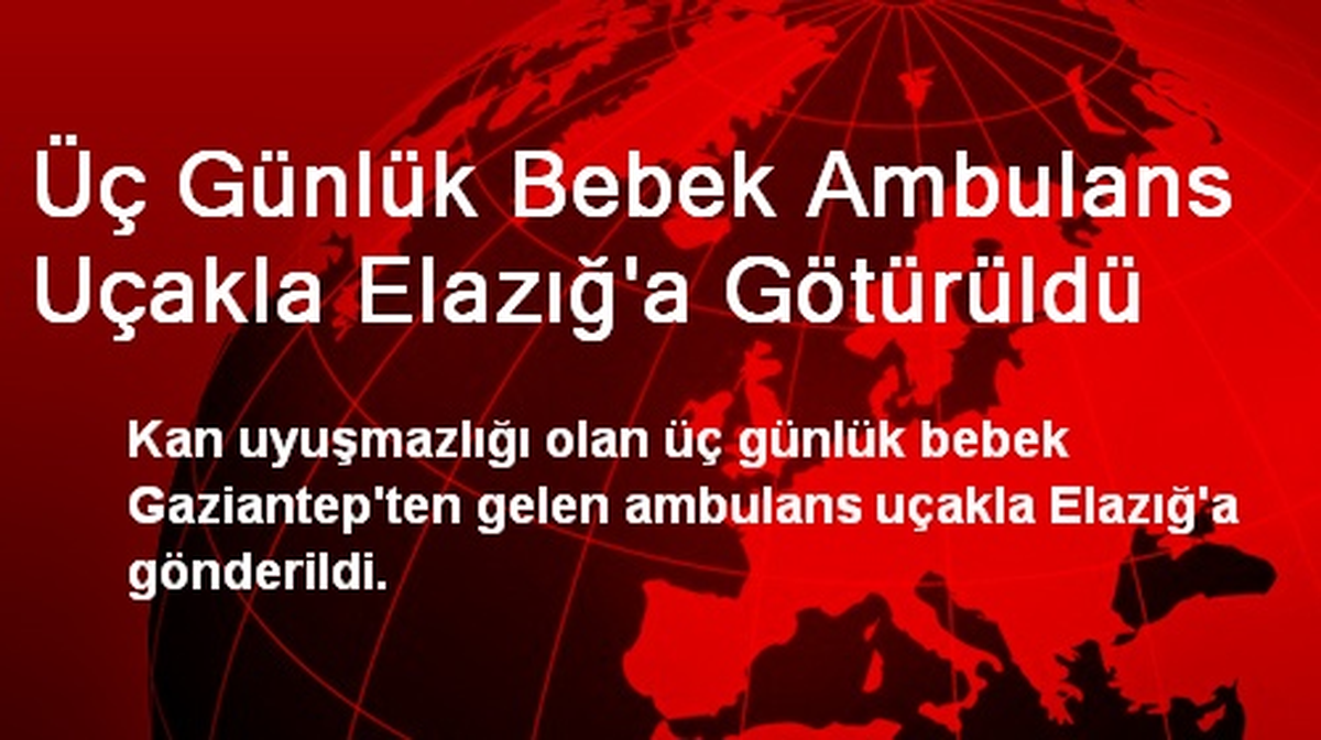 Üç Günlük Bebek Ambulans Uçakla Elazığ\'a Götürüldü