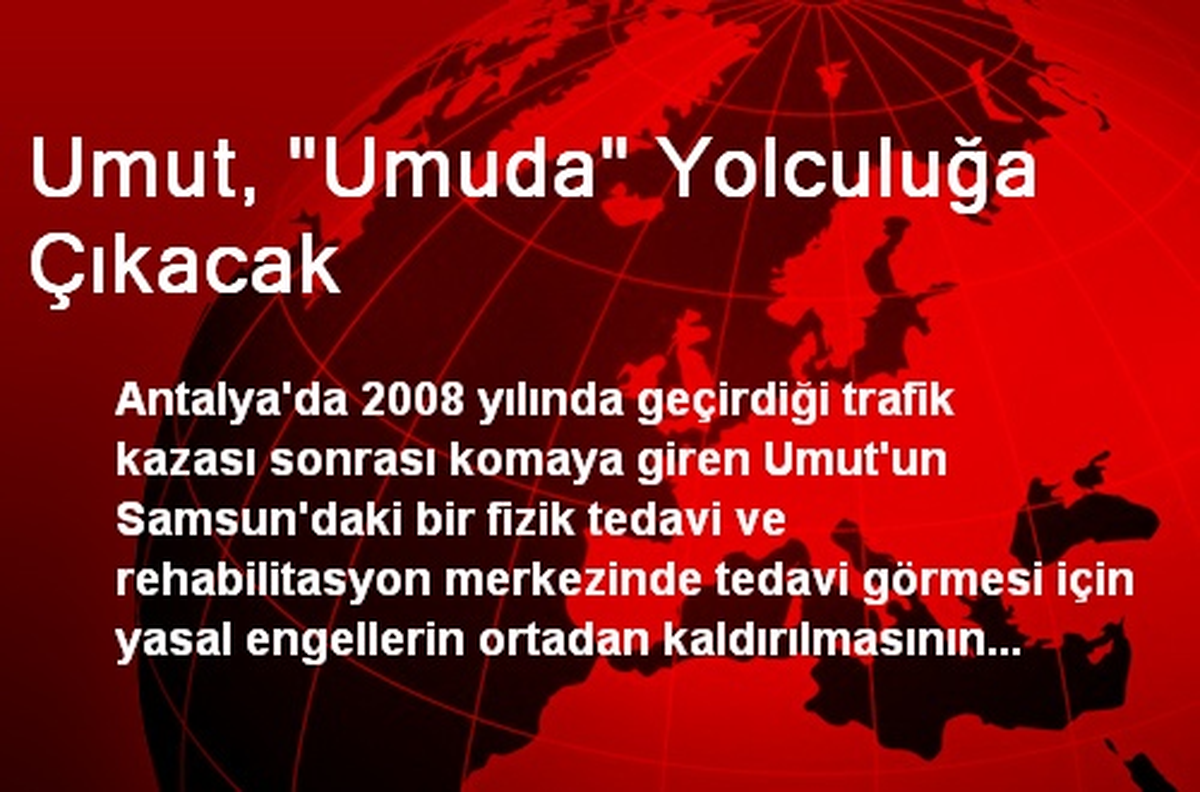 Umut, "Umuda" Yolculuğa Çıkacak