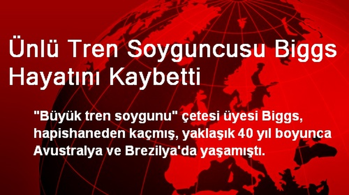 Ünlü Tren Soyguncusu Biggs Hayatını Kaybetti