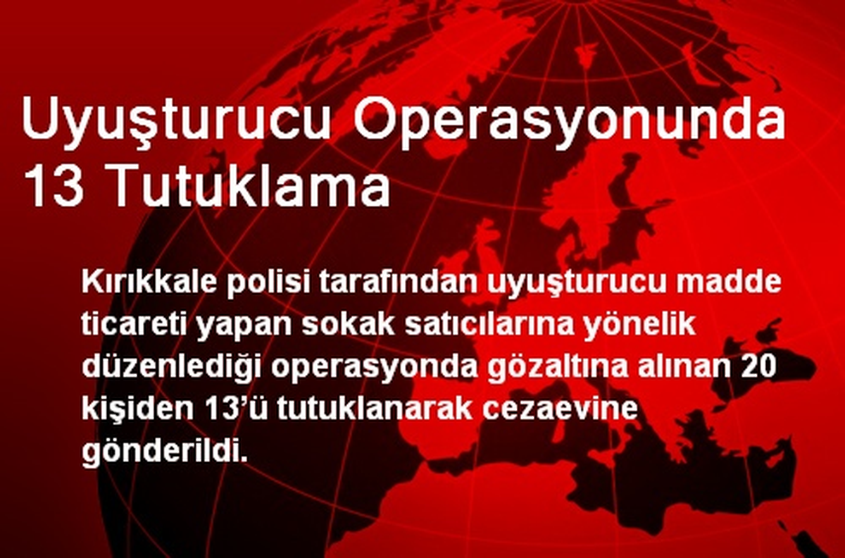 Uyuşturucu Operasyonunda 13 Tutuklama