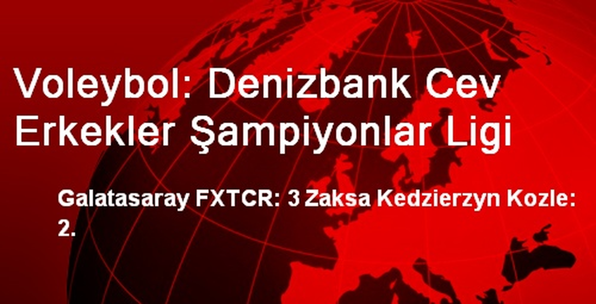 Voleybol: Denizbank Cev Erkekler Şampiyonlar Ligi