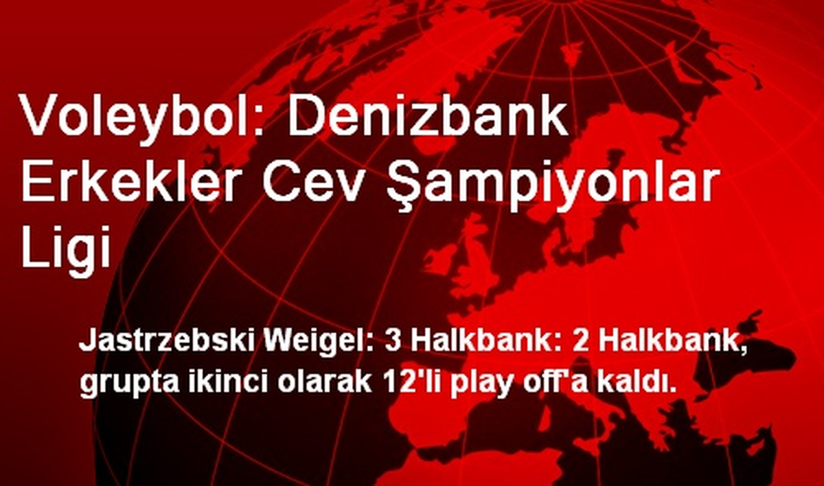 Jastrzebski Weigel: 3 Halkbank: 2