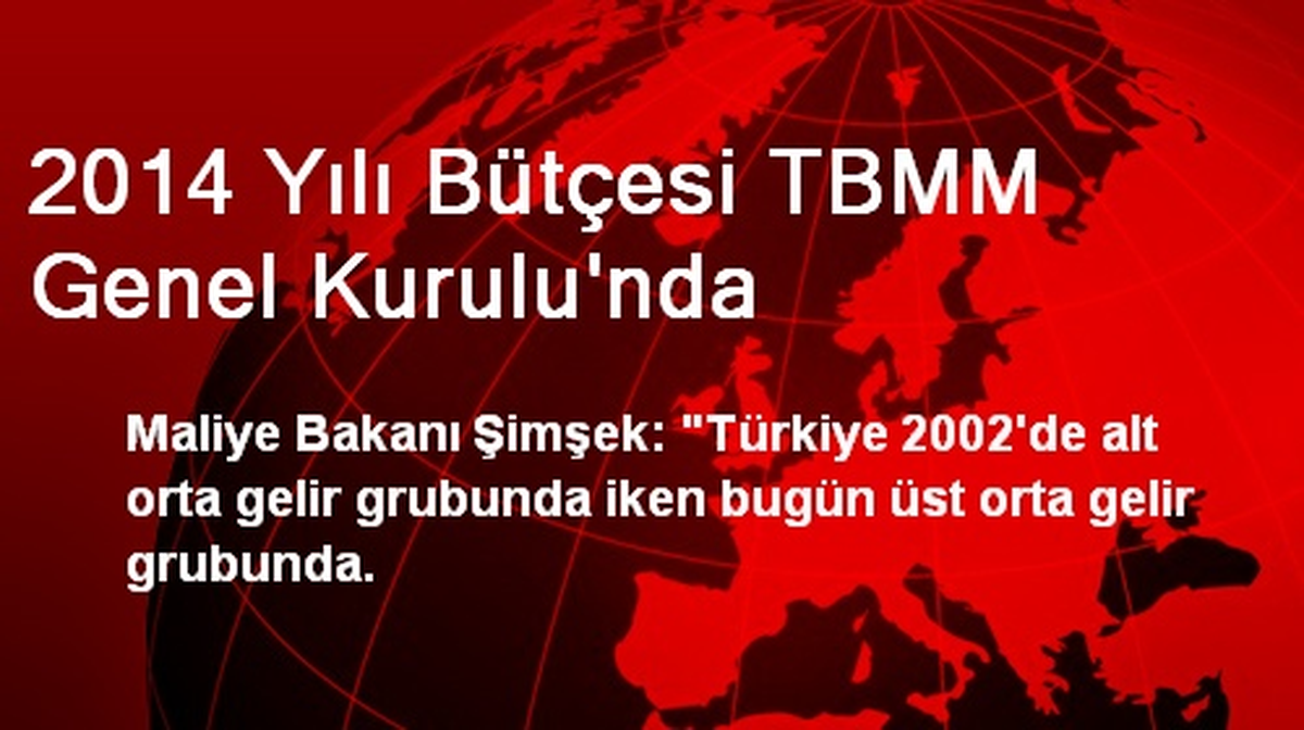 2014 Yılı Bütçesi TBMM Genel Kurulu\'nda