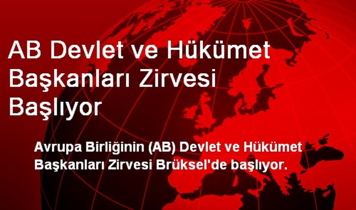 AB Devlet ve Hükümet Başkanları Zirvesi Başlıyor