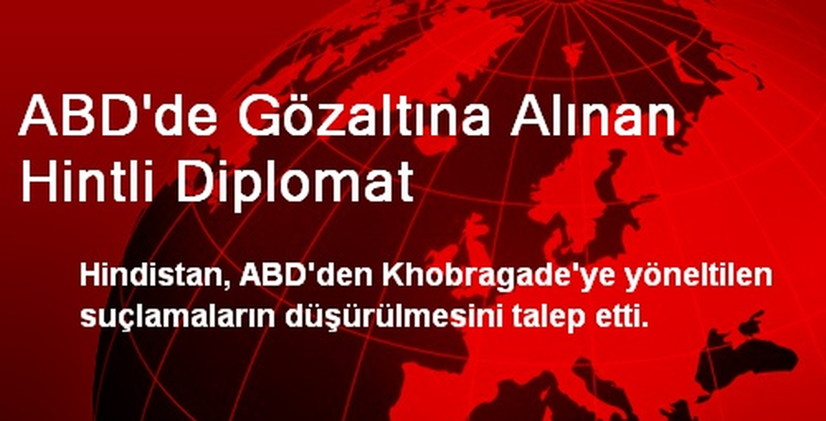ABD\'de Gözaltına Alınan Hintli Diplomat