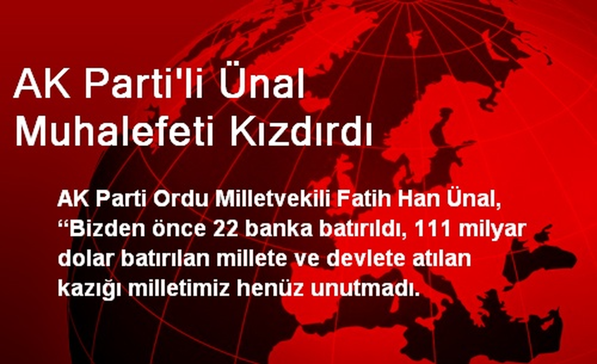 AK Parti\'li Ünal Muhalefeti Kızdırdı