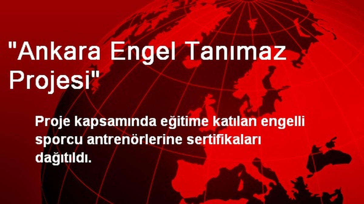 "Ankara Engel Tanımaz Projesi"