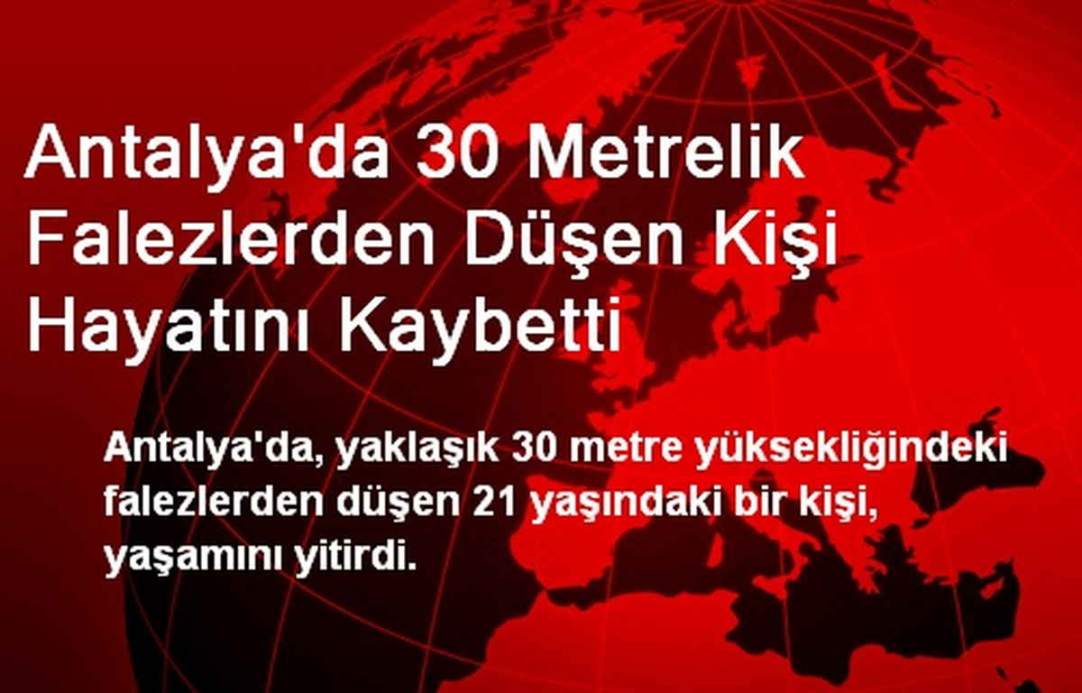 Antalya\'da Falezlerden Düşen Kişi Hayatını Kaybetti