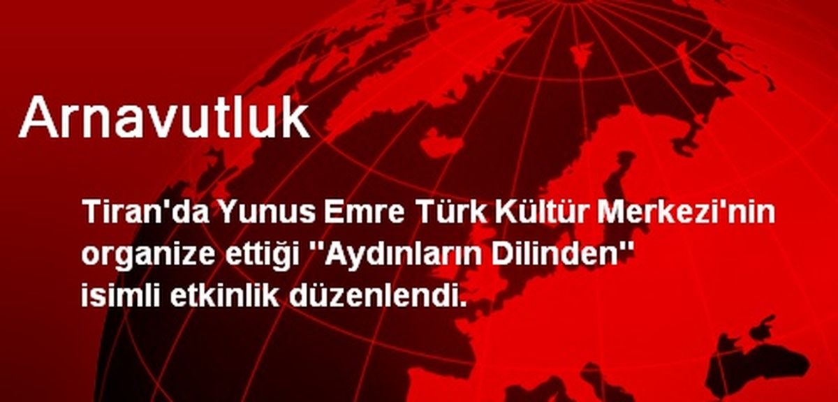 Arnavutluk\'ta \'Aydınların Dilinden\' Adlı Etkinlik Düzenlendi
