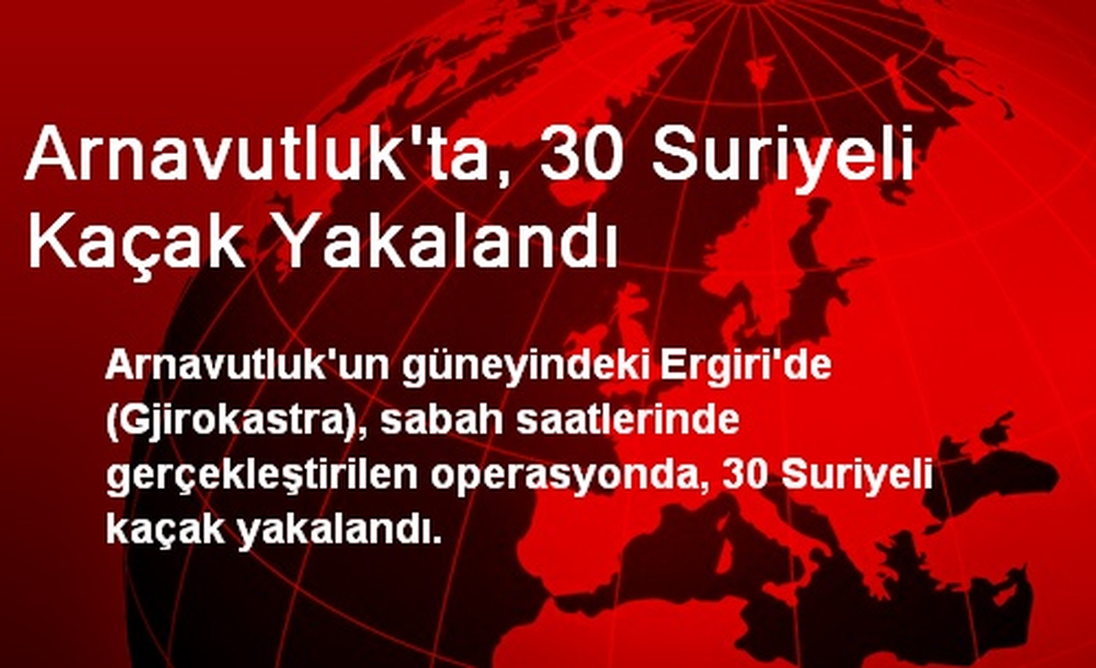 Arnavutluk\'ta, 30 Suriyeli Kaçak Yakalandı