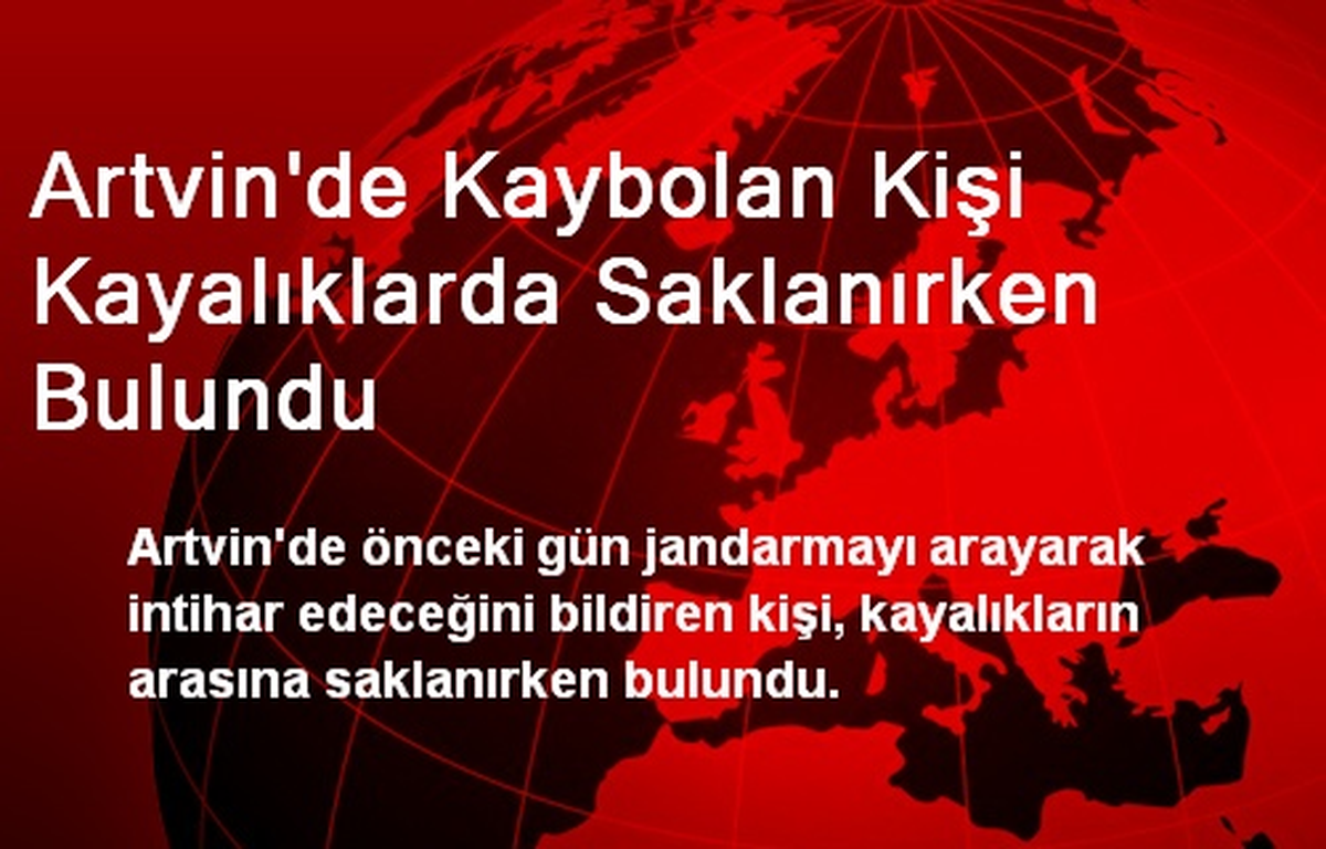 Artvin\'de Kaybolan Kişi Kayalıklarda Saklanırken Bulundu