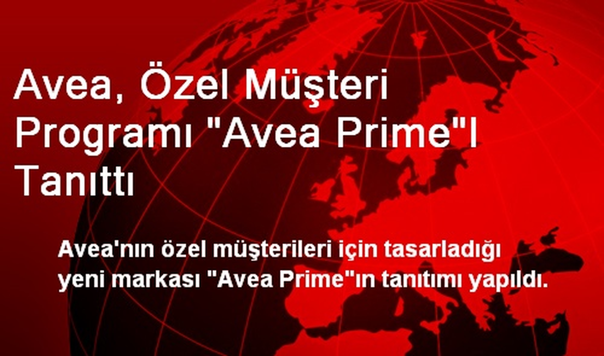 Avea, Özel Müşteri Programı "Avea Prime"I Tanıttı