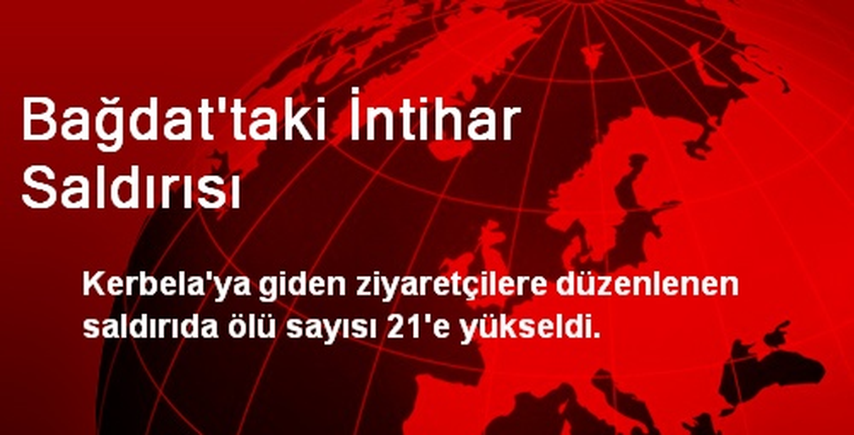 Irak\'ta İntihar Saldırısında Ölenlerin Sayısı 21\'e Yükseldi