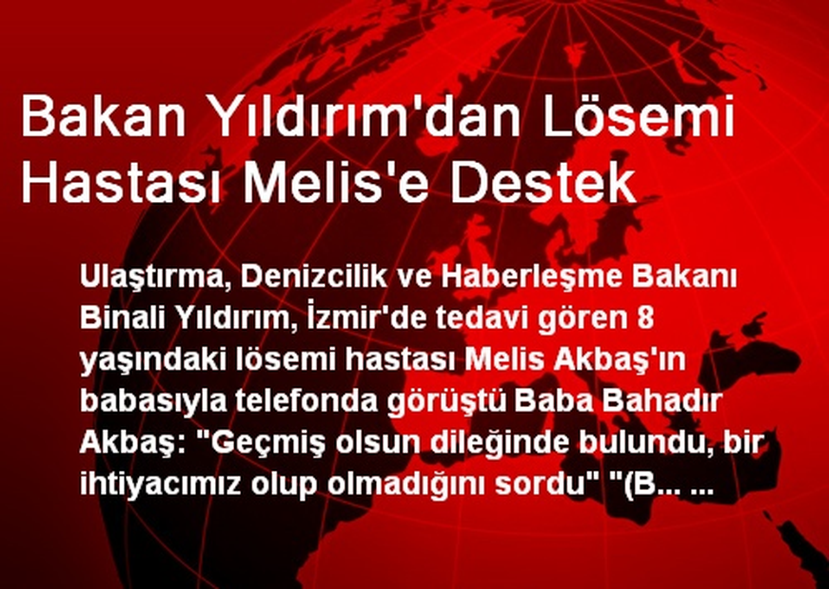 Bakan Yıldırım\'dan Lösemi Hastası Melis\'e Destek
