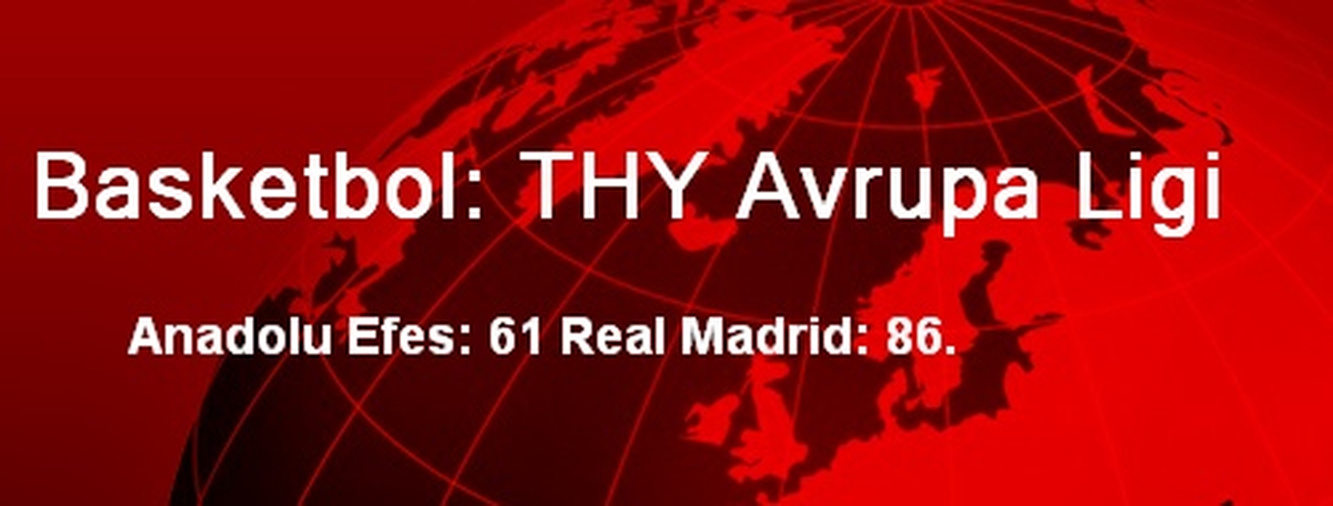 Anadolu Efes: 61 Real Madrid: 86