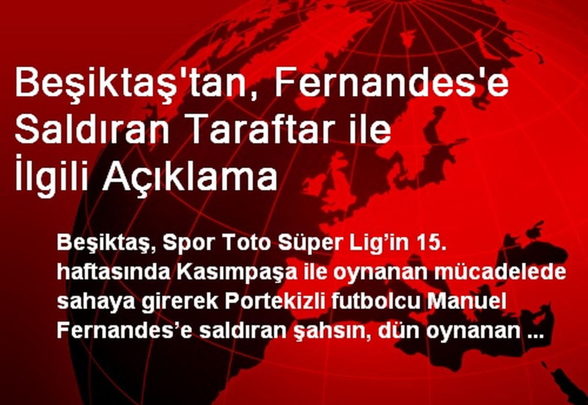 Beşiktaş\'tan, Fernandes\'e Saldıran Taraftar ile İlgili Açıklama