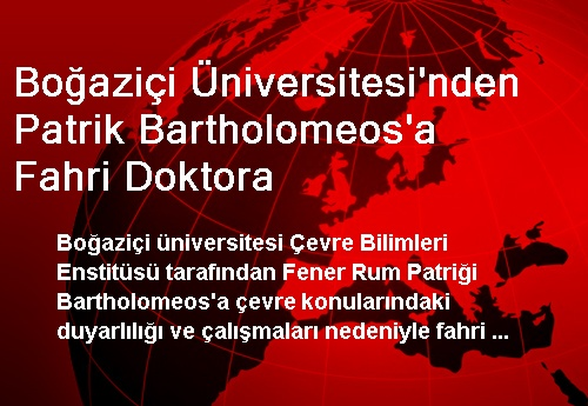 Boğaziçi Üniversitesi\'nden Patrik Bartholomeos\'a Fahri Doktora