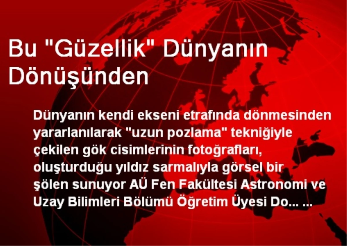 Bu "Güzellik" Dünyanın Dönüşünden