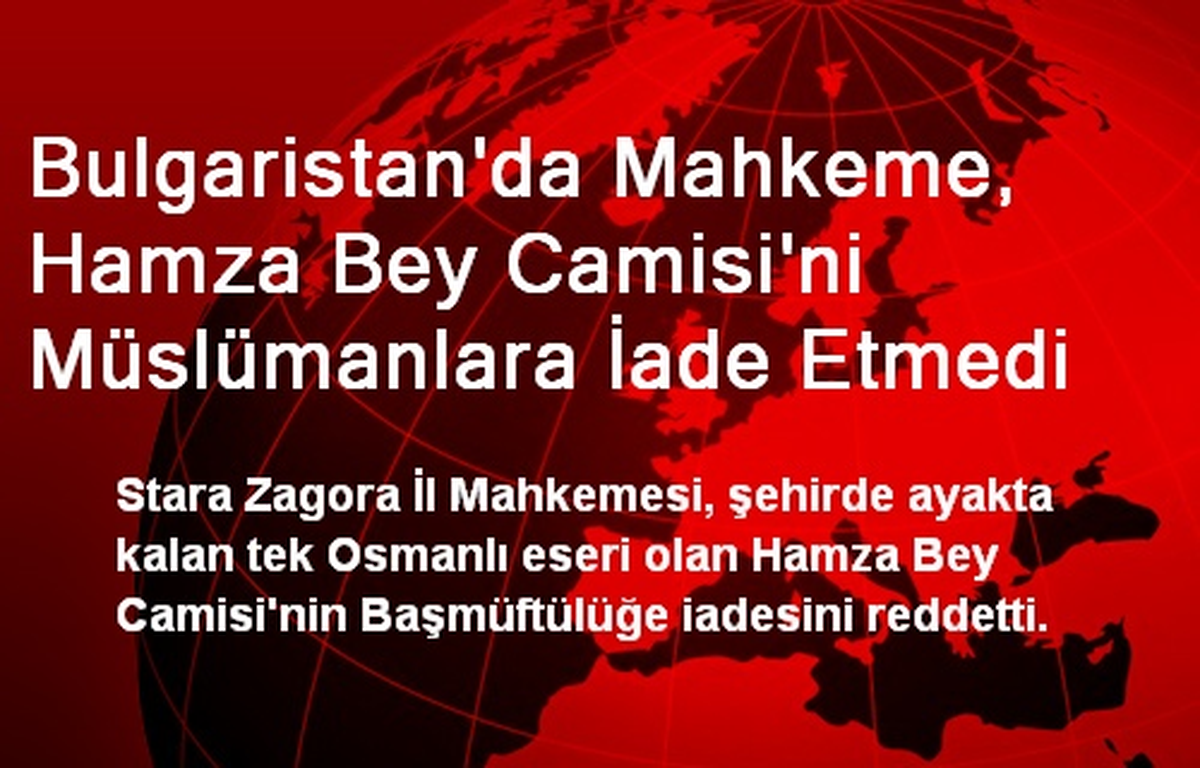Bulgaristan\'da Mahkeme, Hamza Bey Camisini İade Etmedi