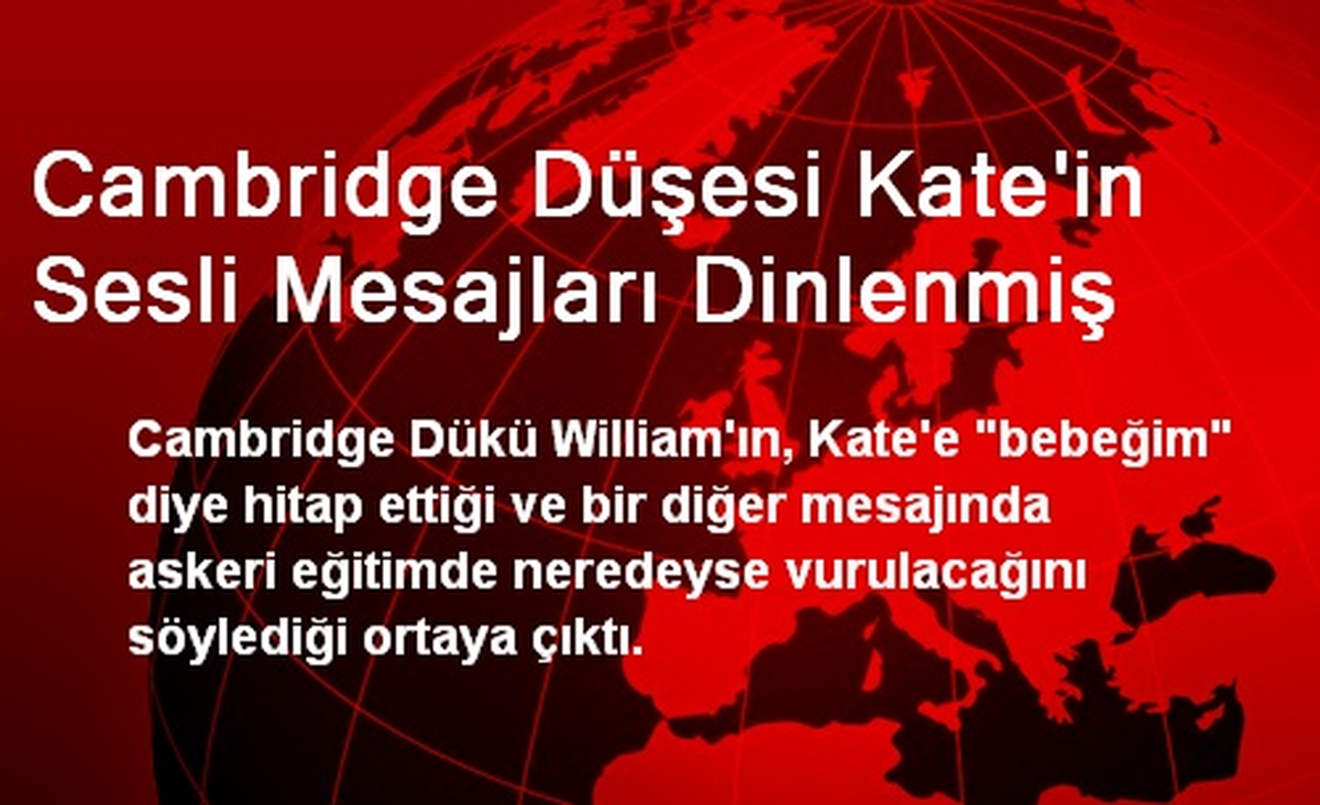 Cambridge Düşesi Kate\'in Sesli Mesajları Dinlenmiş