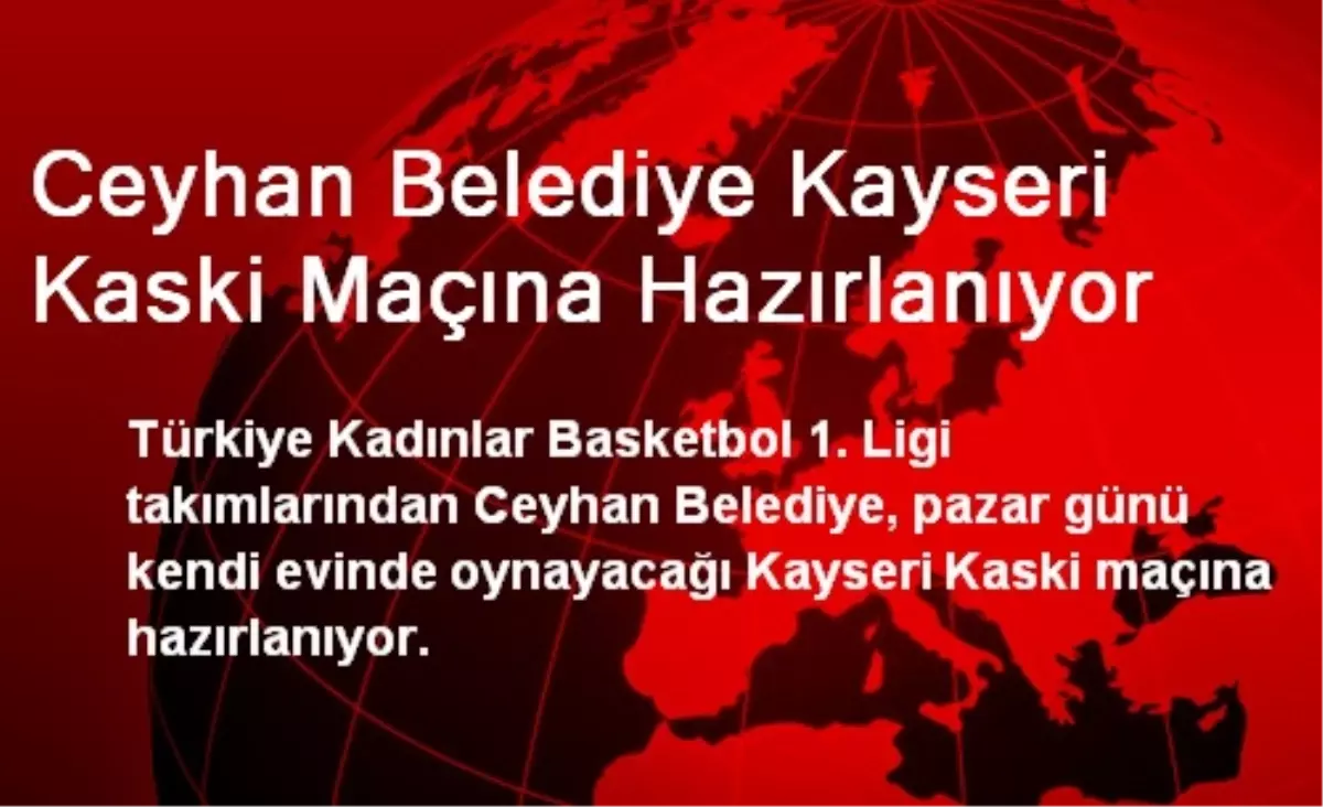 Ceyhan Belediye Kayseri Kaski Maçına Hazırlanıyor