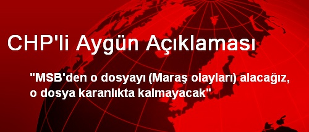 CHP\'li Aygün: O Dosya Karanlıkta Kalmayacak