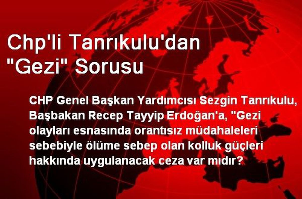 Chp\'li Tanrıkulu\'dan "Gezi" Sorusu