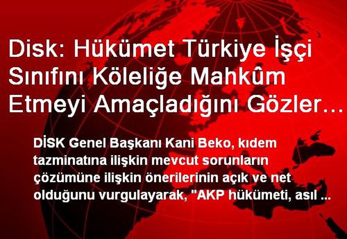 Disk: Hükümet Türkiye İşçi Sınıfını Köleliğe Mahkûm Etmeyi Amaçladığını Gözler Önüne Serdi