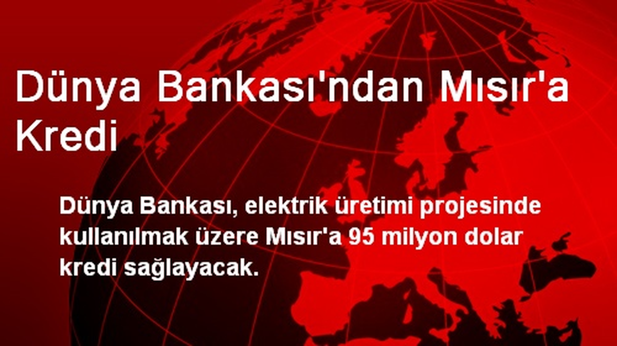 Dünya Bankasından Mısır\'a 95 Milyon Dolar Kredi