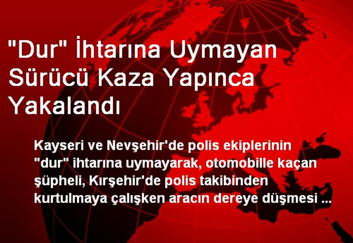 "Dur" İhtarına Uymayan Sürücü Kaza Yapınca Yakalandı