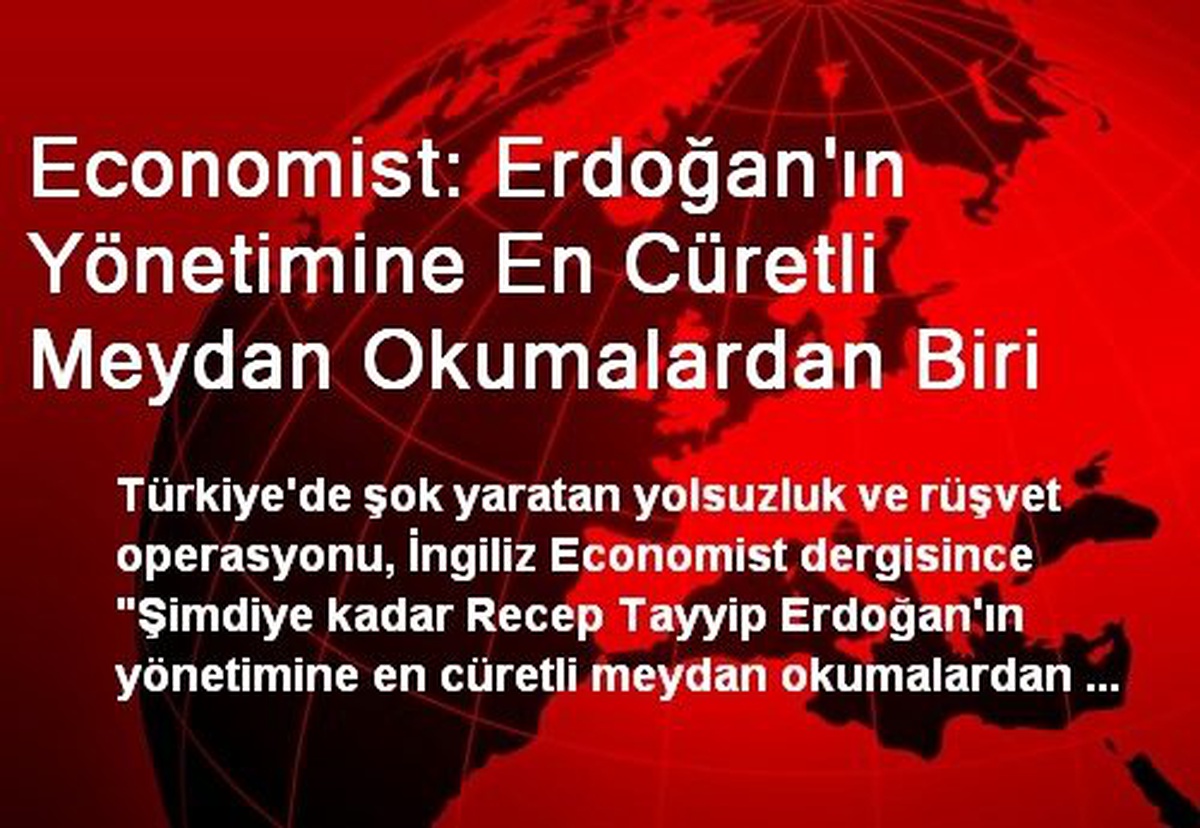 Economist: Erdoğan\'ın Yönetimine En Cüretli Meydan Okumalardan Biri