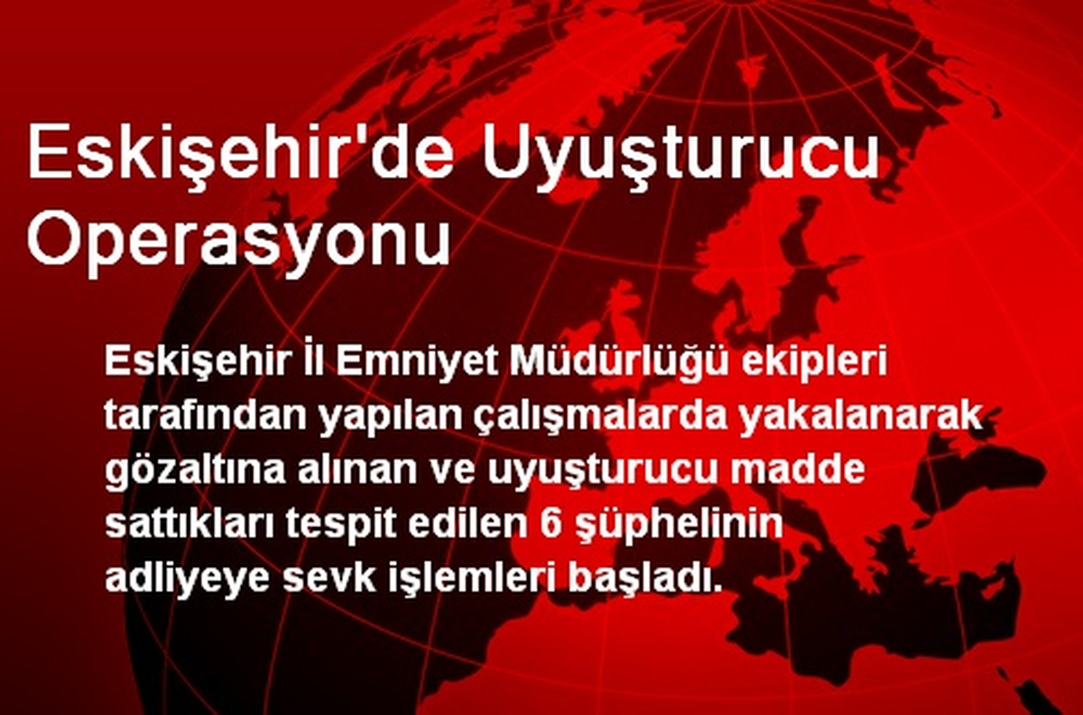 Eskişehir\'de Uyuşturucu Operasyonu