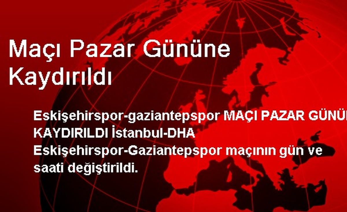 Eskişehirspor-Gaziantepspor Maçı Pazar Gününe Kaydırıldı