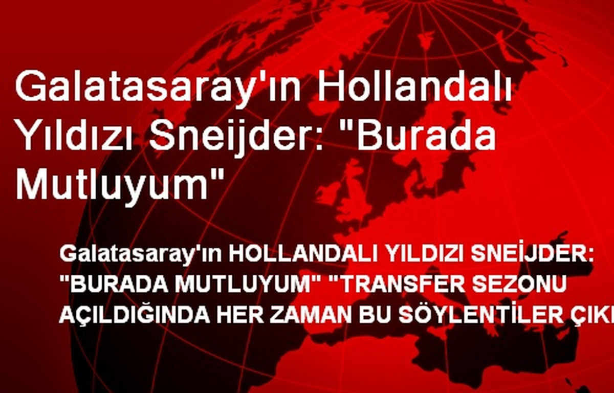 Galatasaray\'ın Hollandalı Yıldızı Sneijder: "Burada Mutluyum"