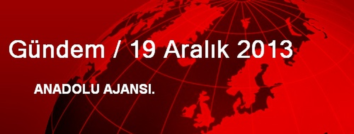 Gündem / 19 Aralık 2013