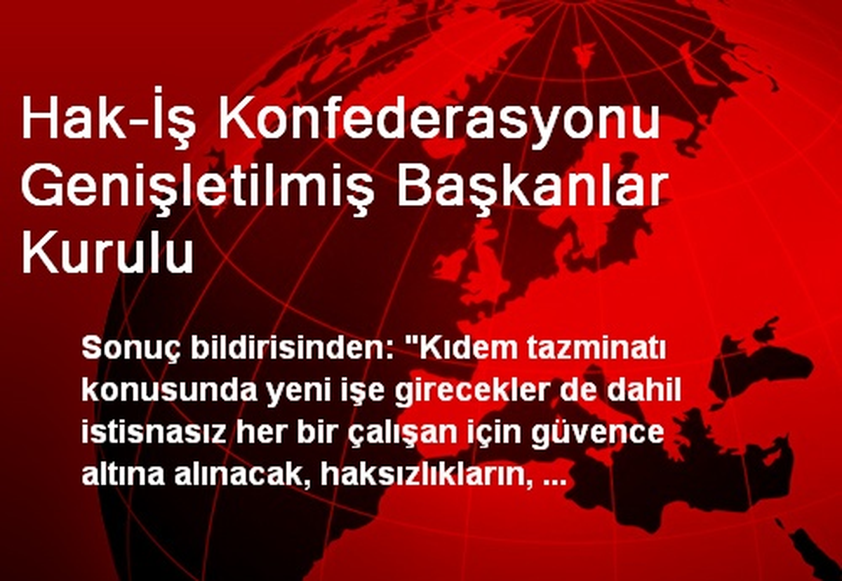 Hak-İş Konfederasyonu Genişletilmiş Başkanlar Kurulu