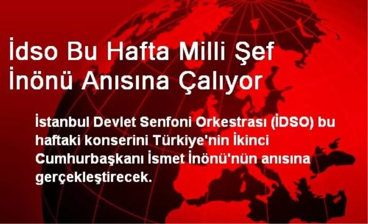 İdso Bu Hafta Milli Şef İnönü Anısına Çalıyor