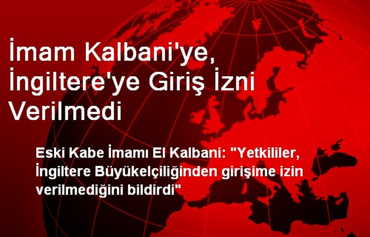 İmam Kalbani\'ye, İngiltere\'ye Giriş İzni Verilmedi