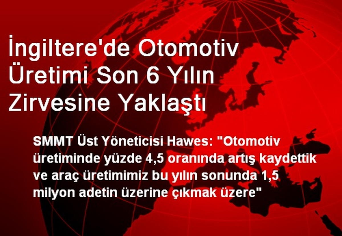 İngiltere\'de Otomotiv Üretimi Son 6 Yılın Zirvesine Yaklaştı